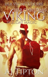  AJ Tipton - Her Christmas Viking: Holiday Magic - Her Viking's Desire, #5.