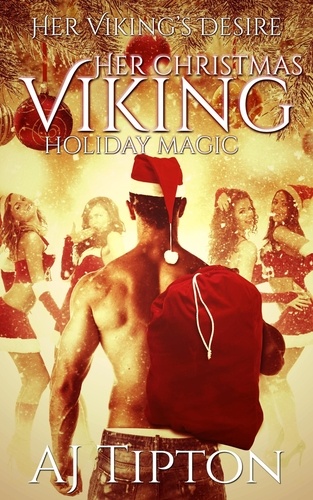  AJ Tipton - Her Christmas Viking: Holiday Magic - Her Viking's Desire, #5.
