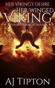  AJ Tipton - Her Winged Viking: A Paranormal Romance - Her Viking's Desire, #3.