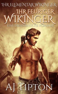 Ihr Feuriger Wikinger: Eine Übersinnliche Romanze