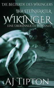  AJ Tipton - Ihr Steinharter Wikinger: Eine Übersinnliche Romanze - Die Begierde des Wikingers, #4.