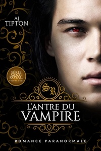  AJ Tipton - L’Antre du Vampire: Romance Paranormale - Sang Royal, #2.