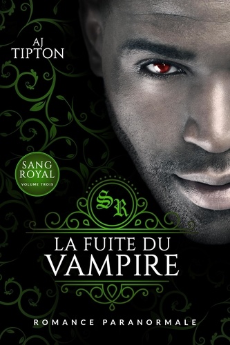  AJ Tipton - La Fuite du Vampire: Romance Paranormale - Sang Royal, #3.