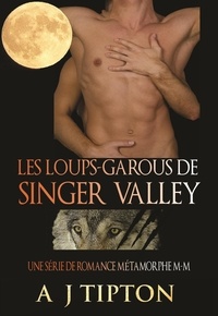  AJ Tipton - Les Loups-Garous de Singer Valley : Une Série de Romance Métamorphe M-M.