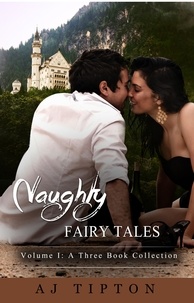  AJ Tipton - Naughty Fairy Tales Volume I: A Three Book Collection - Naughty Fairy Tales.