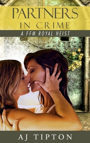  AJ Tipton et  Daniela Bordeaux - Partners in Crime: A FFM Royal Heist - Madame's Girls on the Grift, #2.