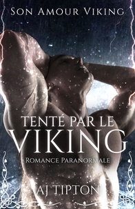  AJ Tipton - Tenté par le Viking: Romance Paranormale - Son Amour Viking, #2.