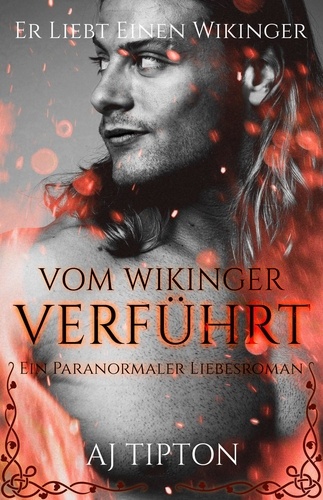  AJ Tipton - Vom Wikinger Verführt: Ein Paranormaler Liebesroman - Er Liebt Einen Wikinger, #3.