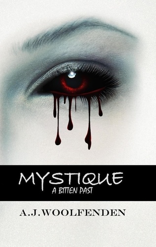  AJ Woolfenden - Mystique: A Bitten Past - Mystique, #1.