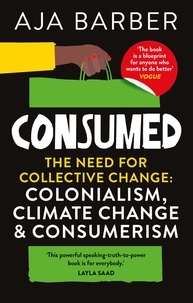Aja Barber - Consumed - The need for collective change; colonialism, climate change &amp; consumerism.