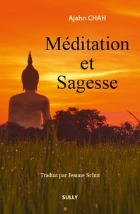 Ajahn Chah et Jeanne Schut - Méditation et sagesse - Les enseignements d'un maître bouddhiste de la Tradition de la Forêt.