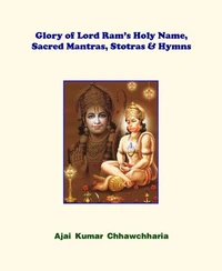 Glory of Lord Ram’s Holy Name, Sacred Mantras, Stotras &amp; Hymns