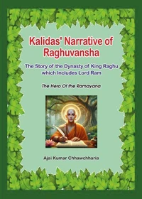 Kalidas' Narrative of Raghuvansha: The Story of the Dynasty of King Raghu which Includes Lord Ram, The Hero of the Ramayana
