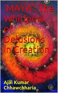 ‘Maya’: The Whirlpool of Delusions in Creation