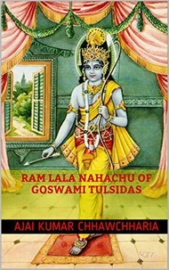 Ram Lala Nahachu of Goswami Tulsidas