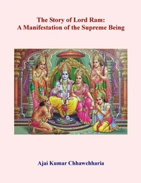 The Story of Lord Ram: A Manifestation of the Supreme Being