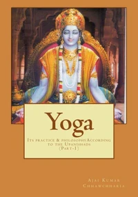 YOGA—Its Practice &amp; Philosophy according to the Upanishads