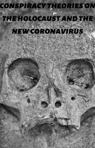  AJAY BHARTI - Conspiracy Theories On The Holocaust and The New Coronavirus.