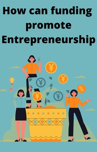  AJAY BHARTI - How can funding  promote Entrepreneurship.