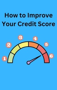  AJAY BHARTI - How To Improve Your Credit Score.