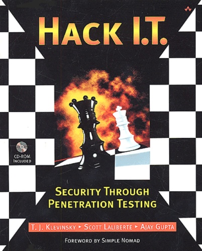 Ajay Gupta et T-J Klevinsky - Hack It-Security Through Penetration Testing. Cd-Rom Included.