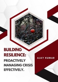 Téléchargez le pdf à partir de google books en ligne Building Resilience: Proactively Managing Crisis Effectively. par  9798227789471 in French iBook DJVU