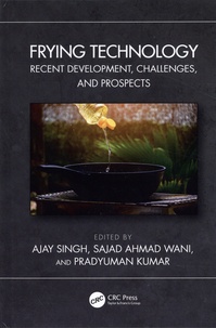 Ajay Singh et Sajad Ahmad Wani - Frying Technology - Recent Development, Challenges, and Prospects.