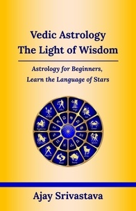 Téléchargement ebook gratuit Vedic Astrology: The Light of Wisdom