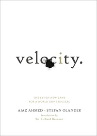 Ajaz Ahmed et Stefan Olander - Velocity - The Seven New Laws for a World Gone Digital.
