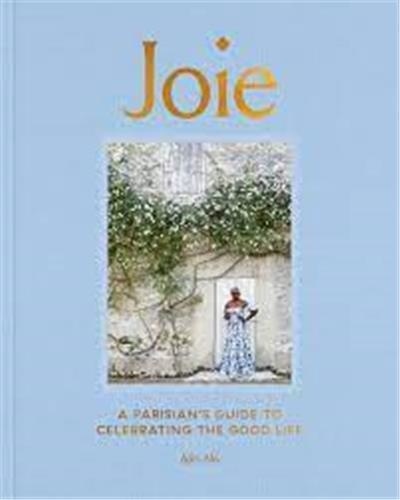 Ajiri Aki - Joie - A Parisian's Guide to Celebrating the Good Life.