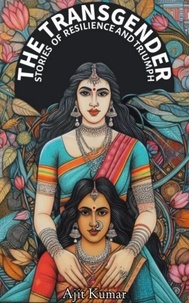  Ajit Kumar - The Transgender  Stories of  Resilience &amp; Triumph.