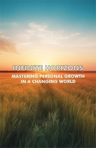 Téléchargement d'ebooks électroniques Infinite Horizons : Mastering Personal Growth in a Changing World