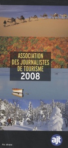  AJT - Association des journalistes de tourisme - Annuaire 2008.