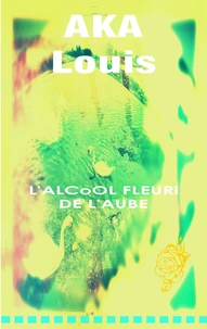 L'alcool fleuri de l'aube