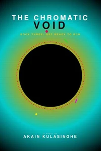 The Chromatic Void - Book 3 (Get Ready to Run)