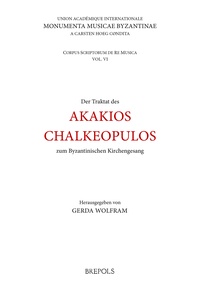  Akakios chalkeopulos et Gerda Wolfram - Der Traktat des Akakios Chalkeopulos zum Byzantinischen Kirchengesang.