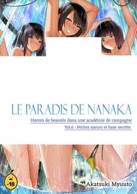 Le paradis de Nanaka - Volume 6 Harem de beautés dans une académie de campagne - Petites soeurs et base secrète