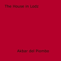 Akbar del Piombo - The House in Lodz.