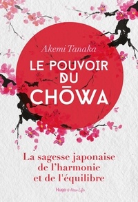 Akemi Tanaka - Le pouvoir du Chowa - La sagesse japonaise de l'harmonie et de l'équilibre.
