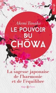 Akemi Tanaka - Le pouvoir du Chowa - La sagesse japonaise de l'harmonie et de l'équilibre.