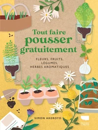 Tout faire pousser gratuitement