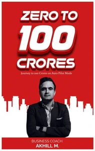 Zero to 100 Crores