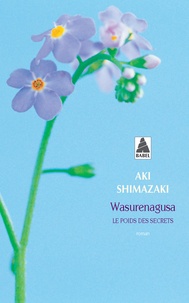Aki Shimazaki - Le poids des secrets Tome 4 : Wasurenagusa.