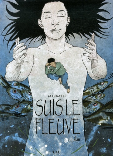  Akicraveri - Suis le fleuve Tome 1 : Lilian.