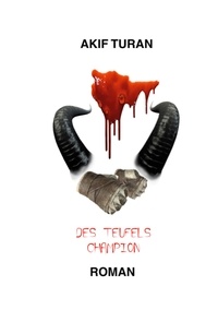 Akif Turan - Des Teufels Champion.