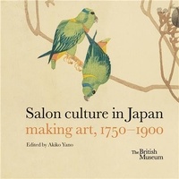 Akiko/haft alfr Yano - Salon culture in Kyoto and Osaka, 1750 - 1900 /anglais.