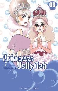 Akiko Higashimura - Princess Jellyfish T03.