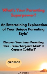  Akilah Greene - What's Your Parenting Superpower? An Entertaining Exploration of Your Unique Parenting Style" "Discover Your Inner Parenting Hero - From 'Sergeant Strict' to 'Captain Cuddles'!".