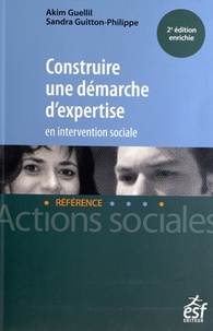 Akim Guellil et Sandra Guitton-Philippe - Construire une démarche d'expertise en intervention sociale.