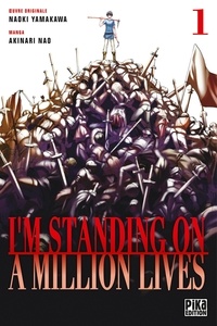 Akinari Nao et Naoki Yamakawa - I'm standing on a million lives Tome 1 : .